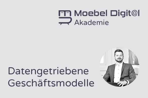 Moebel Digit@l Akademie Aufzeichnung: Datengetriebene Geschäftsmodelle ...